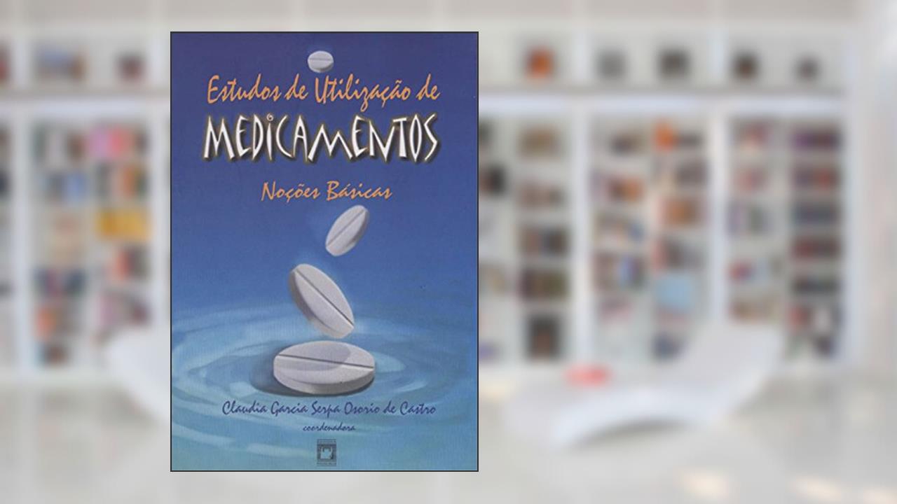Capa de Estudos de utilização de medicamentos: noções básicas, do autor Claudia Garcia Serpa Osorio de Castro