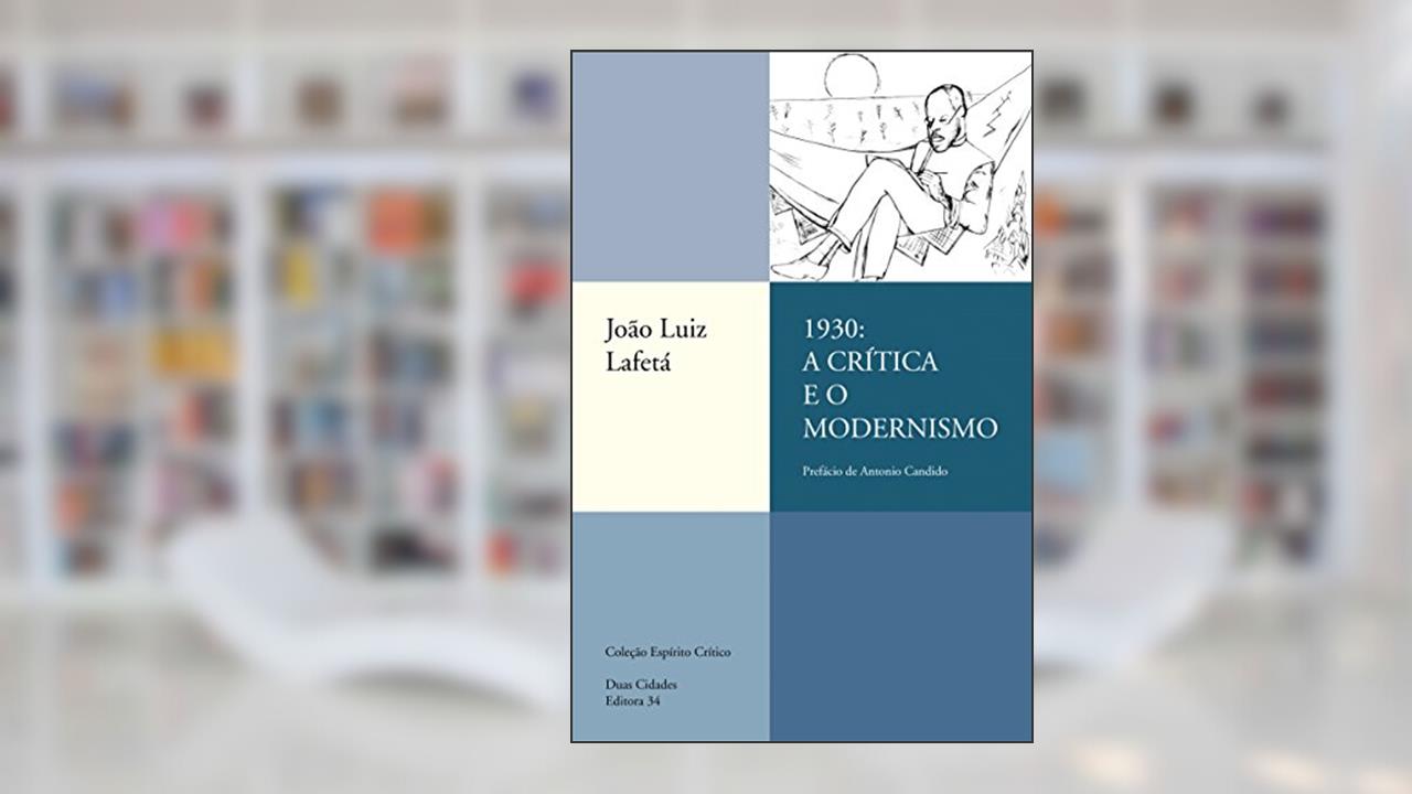 Capa de 1930: a crítica e o Modernismo, de João Luiz Lafetá