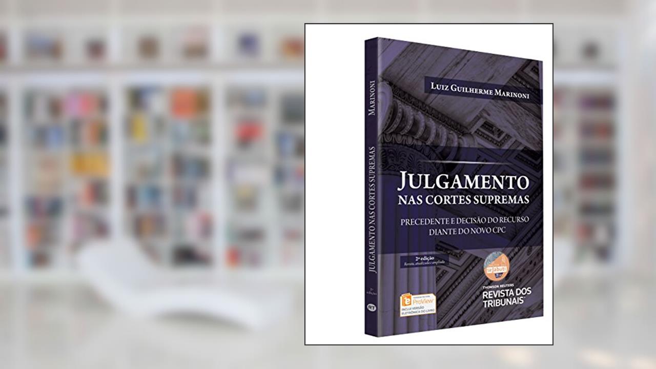 Capa de Julgamento nas Cortes Supremas. Precedente e Decisão do Recurso Diante do Novo CPC, do autor Luiz Guilherme Marinoni