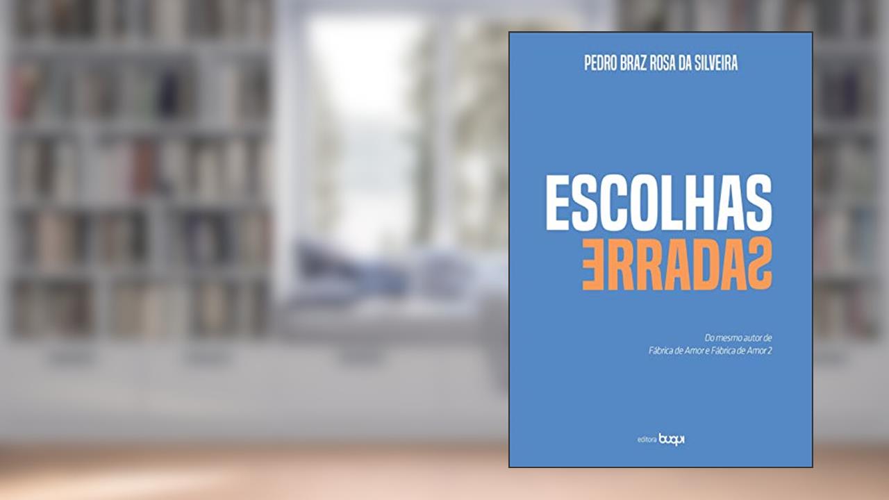 Capa de Escolhas Erradas, do autor Pedro Braz Rosa da Silveira