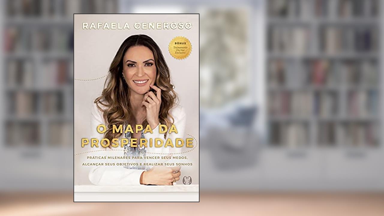 Capa de O mapa da prosperidade: Práticas milenares para vencer seus medos, alcançar seus objetivos e realizar seus sonhos, do autor Rafaela Generoso