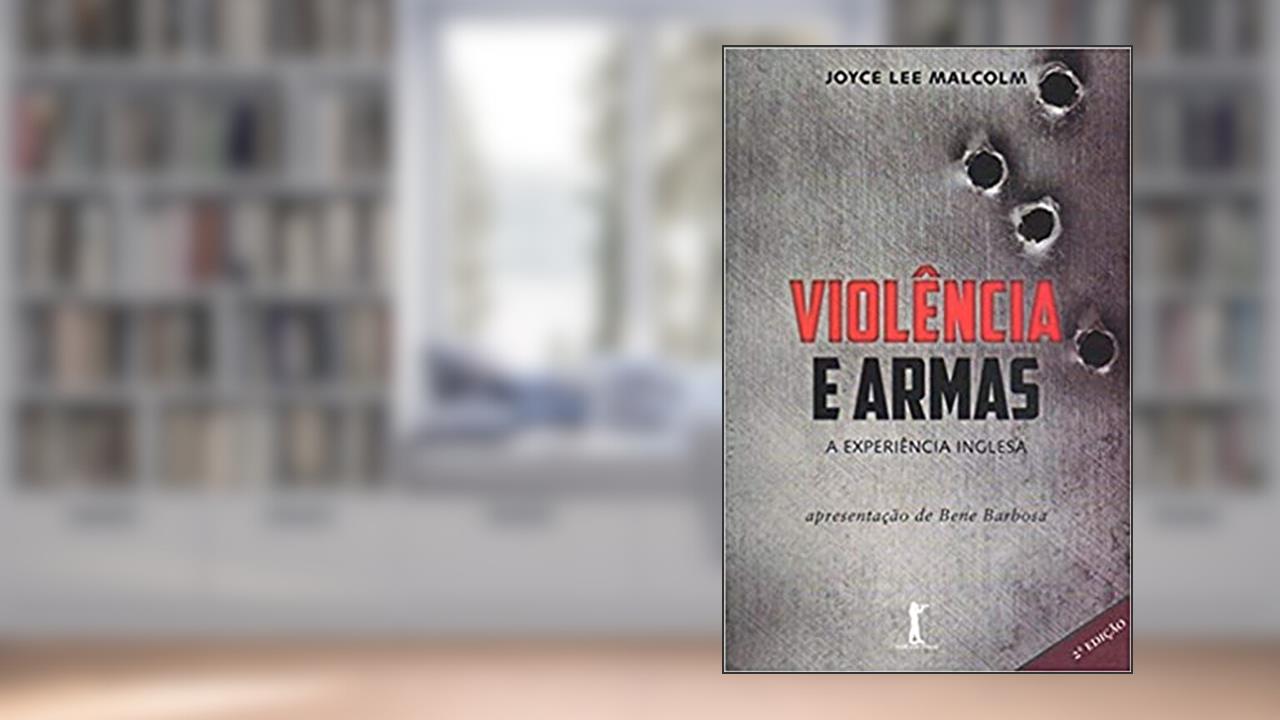 Capa de Violência e Armas, do autor Joyce Lee Malcolm