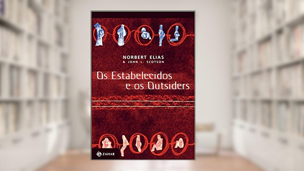 Capa de Os estabelecidos e os outsiders: Sociologia das relações de poder a partir de uma pequena comunidade, do autor Norbert Elias; John L. Scotson