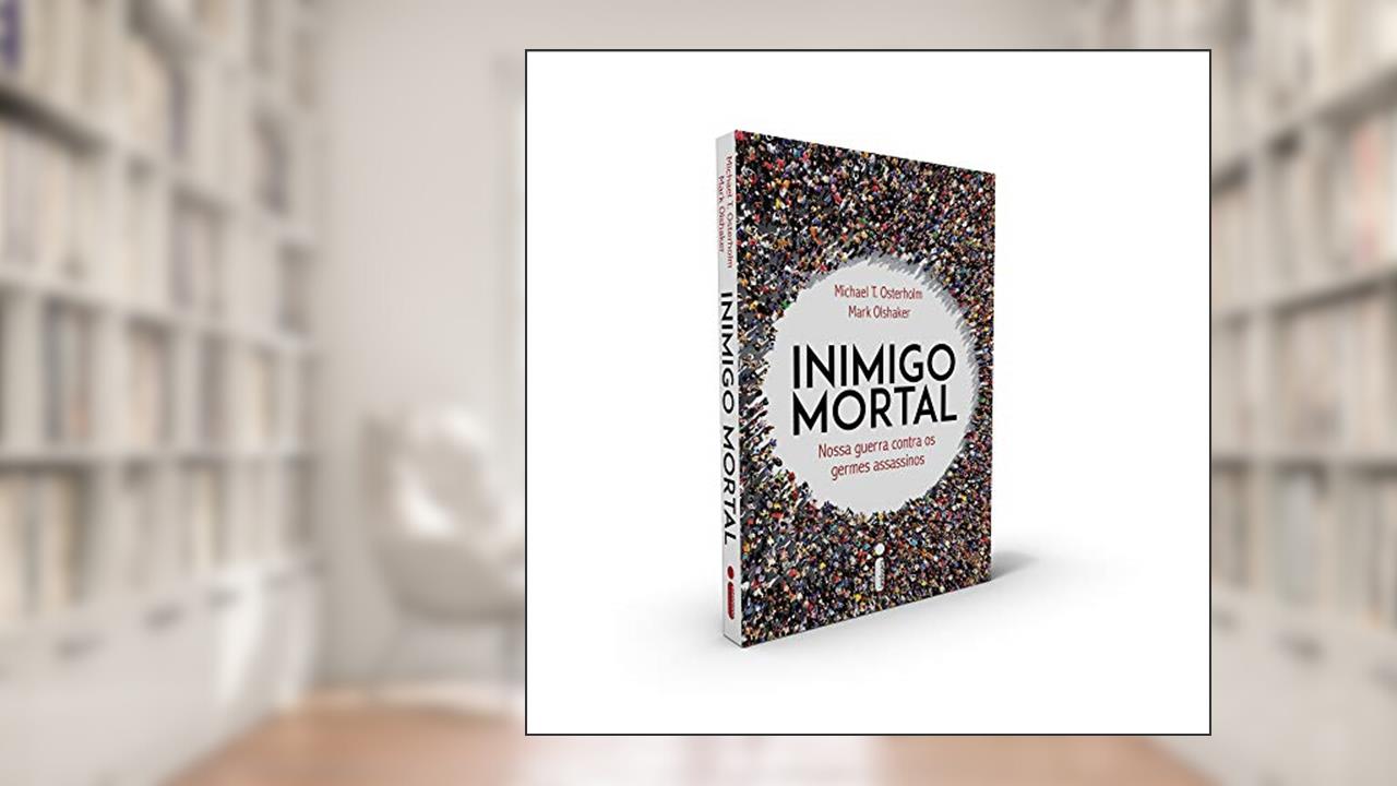 Capa de Inimigo Mortal: Nossa Guerra Contra os Germes Assassinos, do autor Michael T. Osterholm; Mark Olshaker