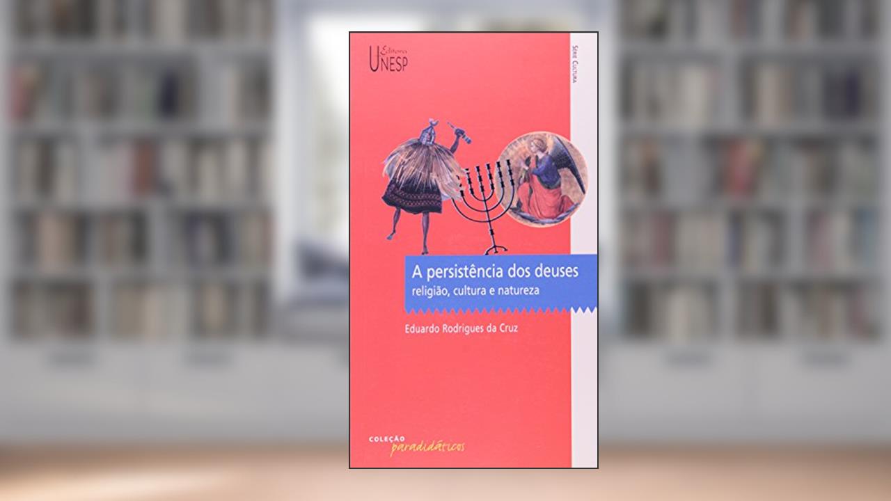 Capa de A persistência dos deuses: Religião, cultura e natureza, do autor Eduardo Rodrigues da Cruz