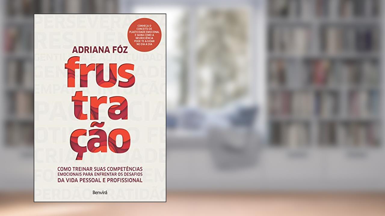 Capa de Frustração: Como treinar suas competências emocionais para enfrentar os desafios da vida pessoal e profissional, do autor Adriana Fóz