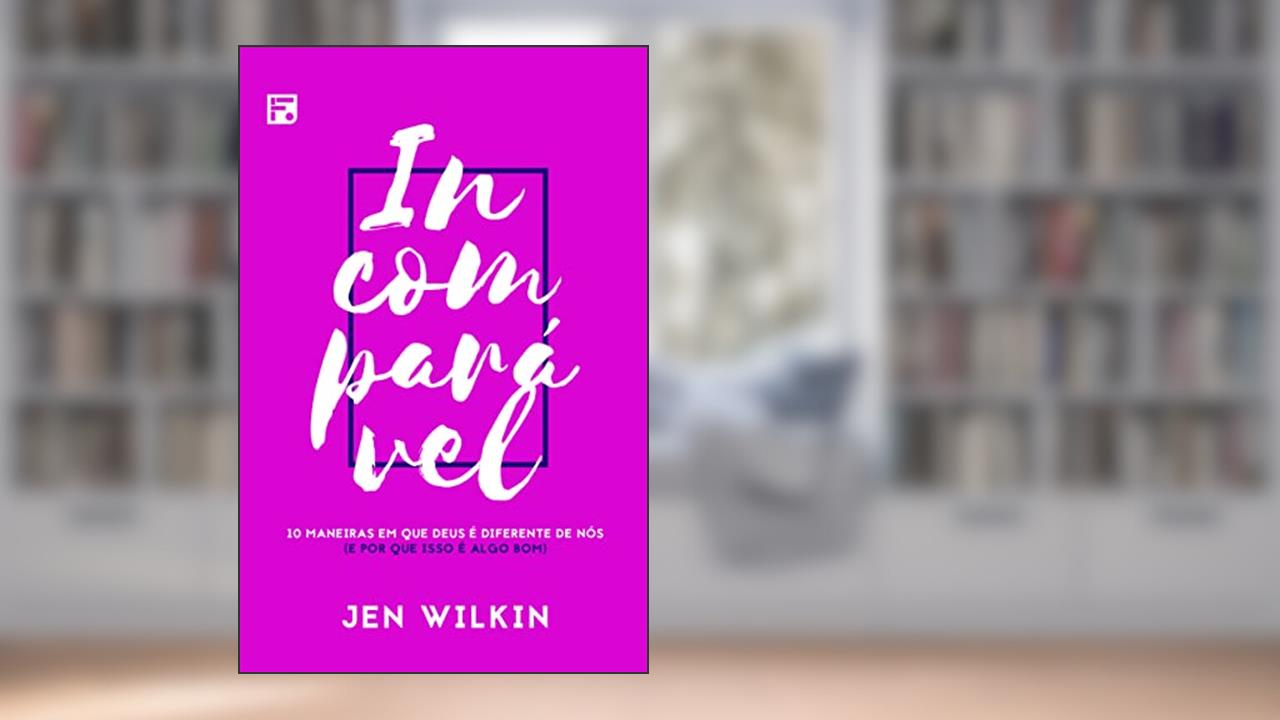 Capa de Incomparável: 10 maneiras em que Deus é diferente de nós (e por que isso é algo bom), do autor Jen Wilkin