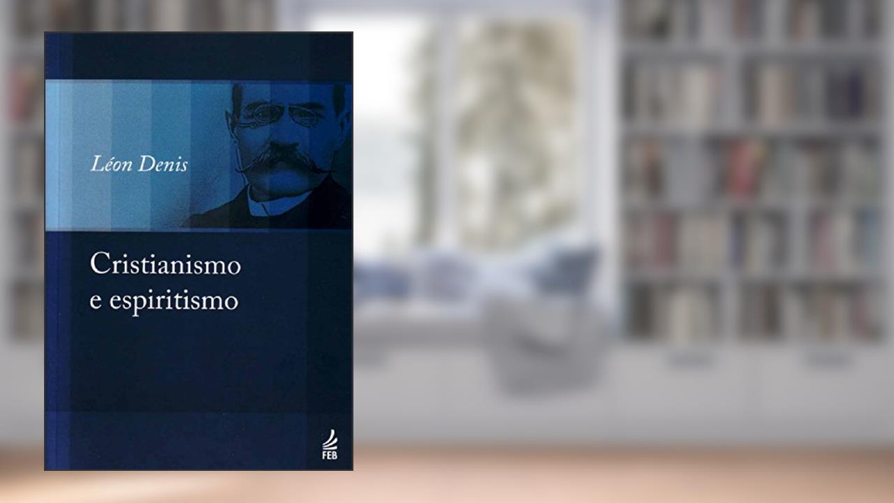 Capa de Cristianismo e Espiritismo, do autor Léon Denis