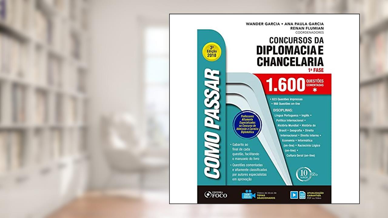 Como passar em concursos da diplomacia e chancelaria - 1.600 questões comentadas - 3ª edição - 2018, do autor André Roncaglia de Carvalho; Anthony Rozenberg; Claudia Simionato; Eloy Gustavo de Souza; Felipe Ferreira Ramos; Fernanda Franco