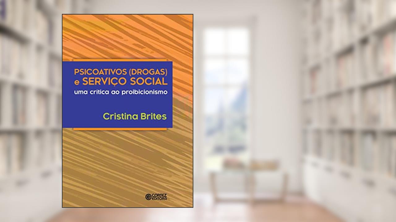 Capa de Psicoativos (drogas) e serviço social: uma crítica ao proibicionismo, do autor Cristina Brites