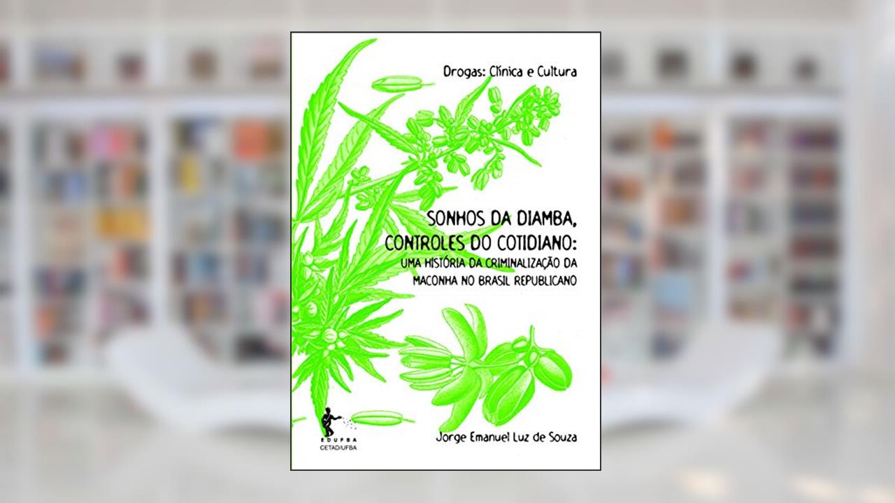 Capa de Sonhos da diamba, controles do cotidiano: uma história da criminalização da maconha no Brasil republicano, do autor Jorge Emanuel Luz de Souza