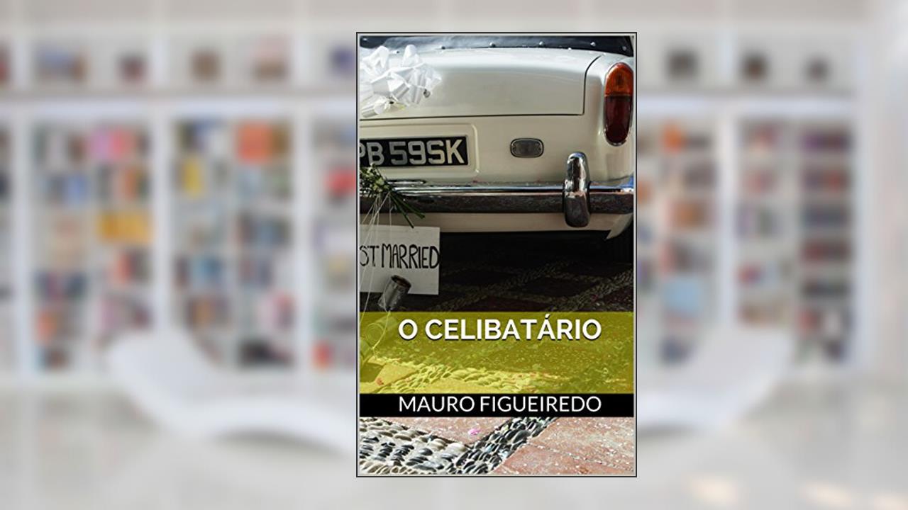 Capa de O CELIBATÁRIO (DO OUTRO LADO DA CERCA), do autor Mauro figueiredo