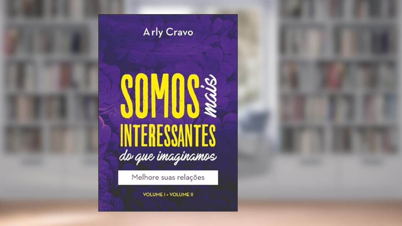 Capa de Somos Mais Interessantes Do Que Imaginamos (vol I + Vol Ii), do autor Arly Cravo