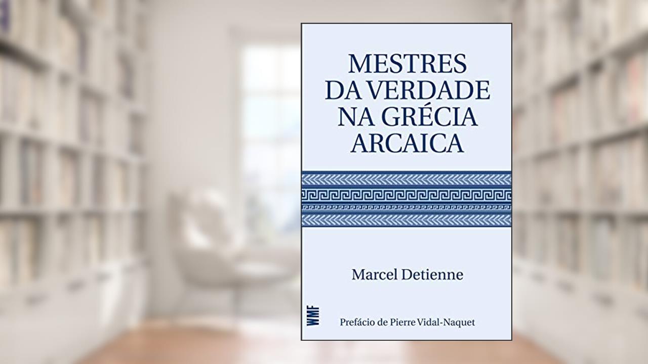 Capa de Mestres da verdade na Grécia arcaica, do autor Marcel Detienne