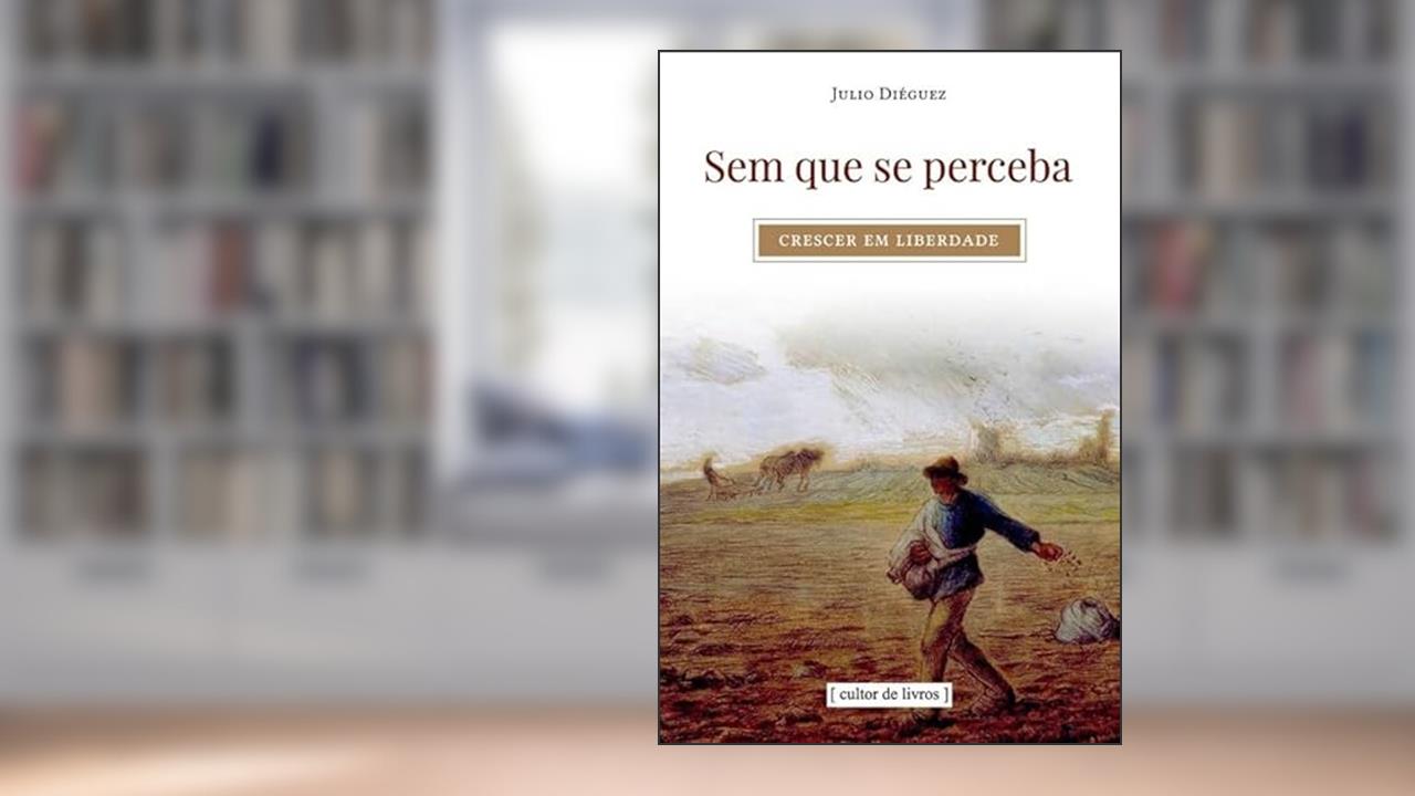 Capa de Sem que se Perceba - Crescer em Liberdade, do autor Julio Diéguez