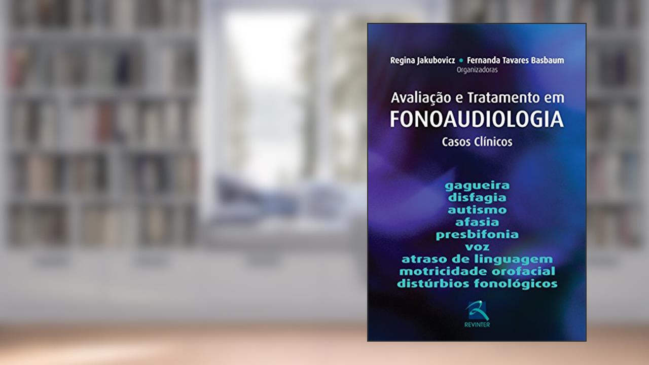 Capa de Avaliação e Tratamento em Fonoaudiologia: Casos Clínicos, do autor Regina Jakubovicz; Fernanda Tavares Basbaum