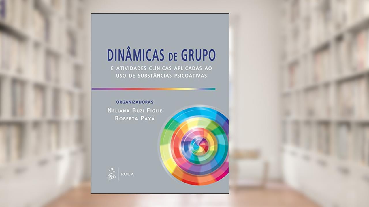 Capa de Dinâmicas de Grupo e Atividades Clínicas Aplicadas ao uso de Substância Psicoativas, do autor Figlie E FIGLIE E PAYA