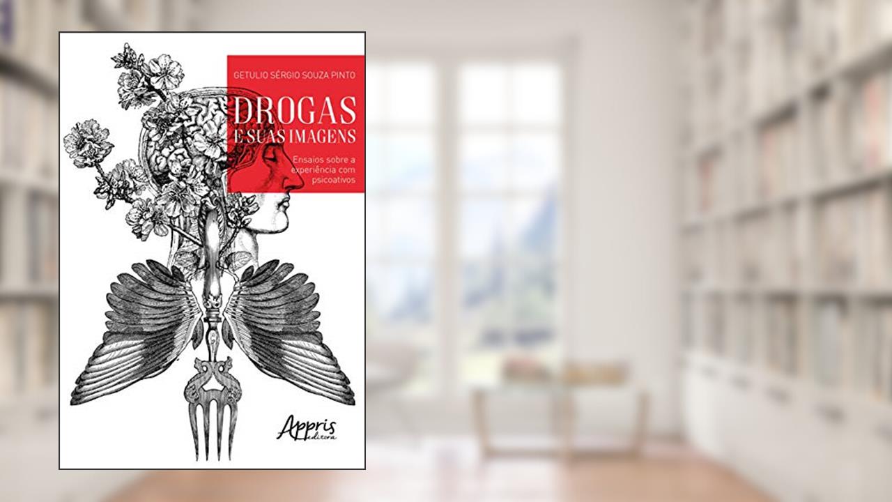 Capa de Drogas e suas imagens: ensaios sobre a experiência com psicoativos, do autor Getulio Sérgio Souza Pinto