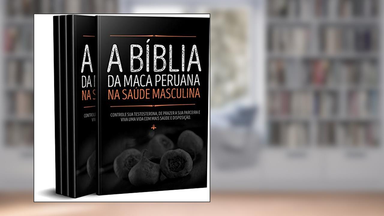 Capa de A Bíblia da Maca Peruana na Saúde Masculina: Controle sua Testosterona, proporcione mais prazer a sua parceira e viva com mais saúde e disposição., do autor Alan Santos