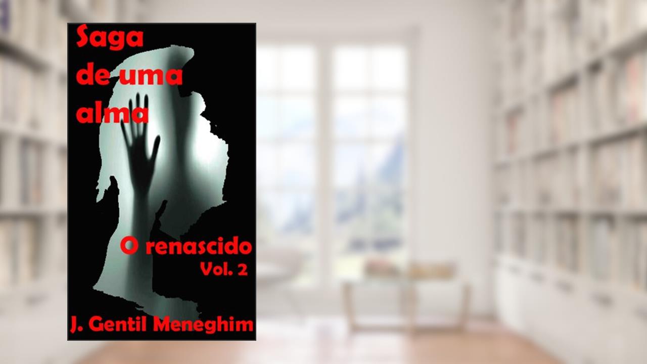 Capa de O renascido (Saga de uma alma Livro 2), do autor J. Gentil Meneghim