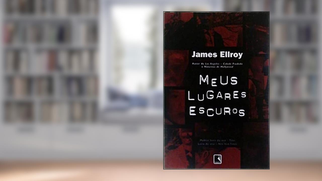 Capa de Meus lugares escuros, do autor James Ellroy