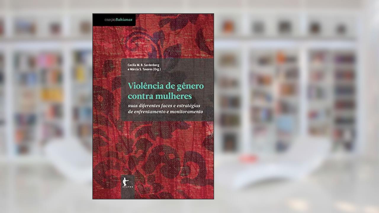 Capa de Violência de gênero contra mulheres: suas diferentes faces e estratégias de enfrentamento e monitoramento, do autor Cecilia M. B. Sardenberg; Márcia S. Tavares