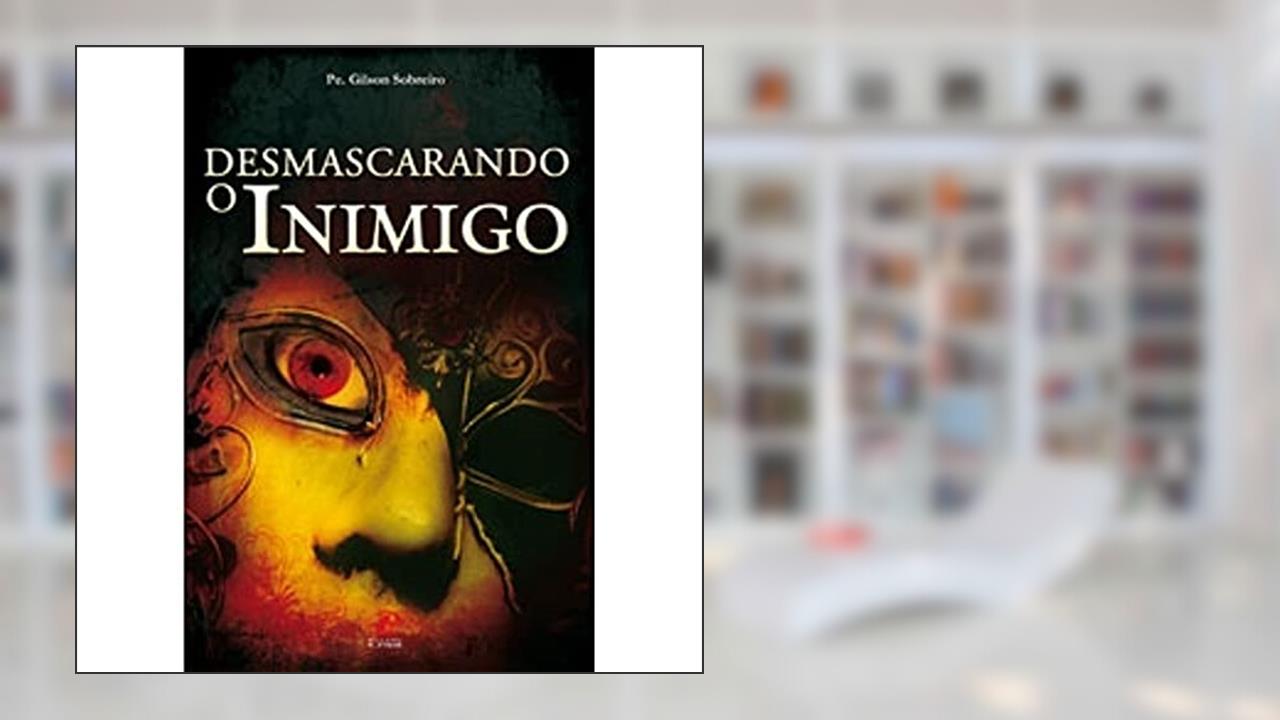 Capa de Desmascarando O Inimigo, do autor Padre Gilson Sobreiro
