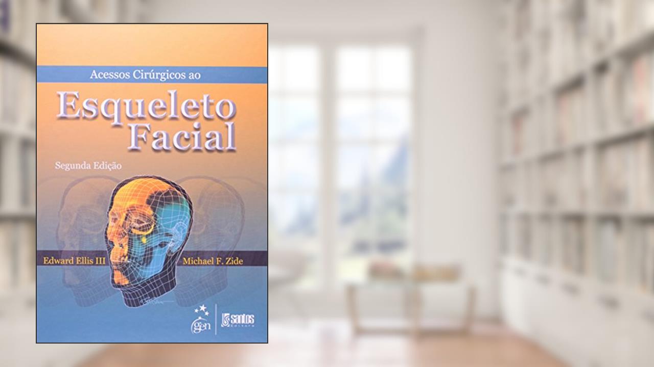 Capa de Acessos Cirúrgicos ao Esqueleto Facial, do autor E Ellis