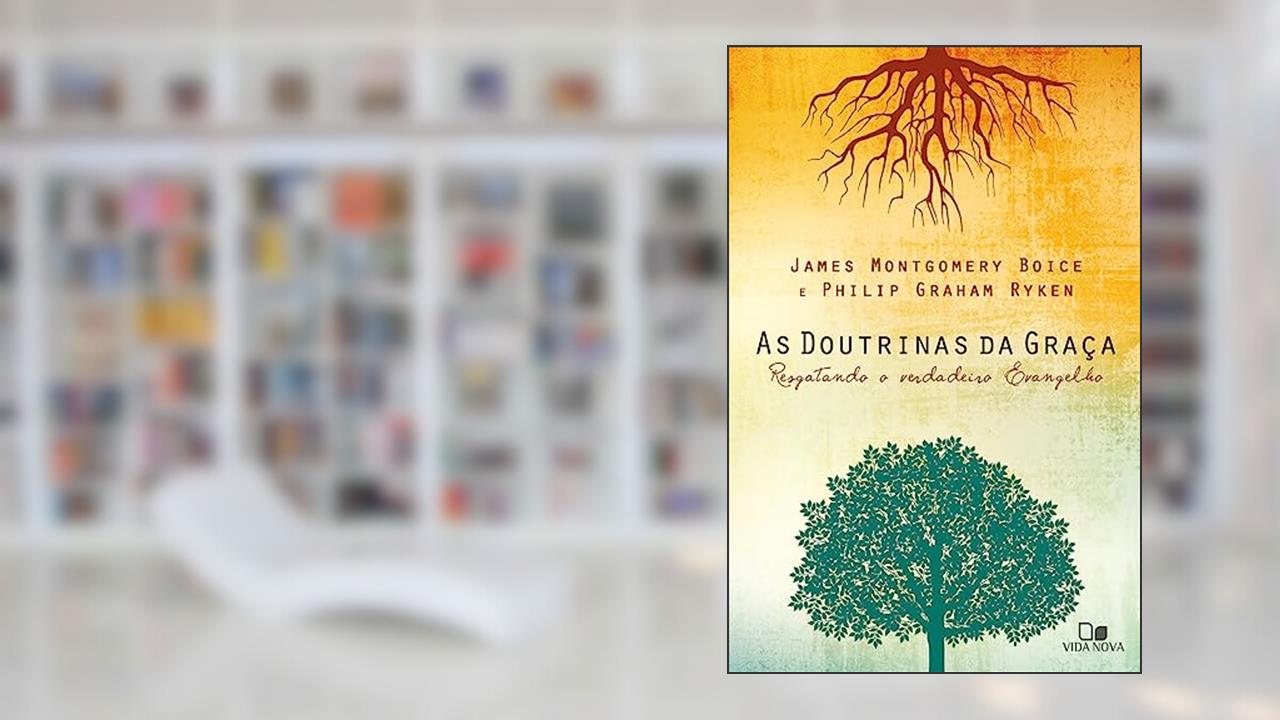 Capa de Doutrinas da Graça, as, do autor Boyce e Philip Graham Ryken James Montgomery