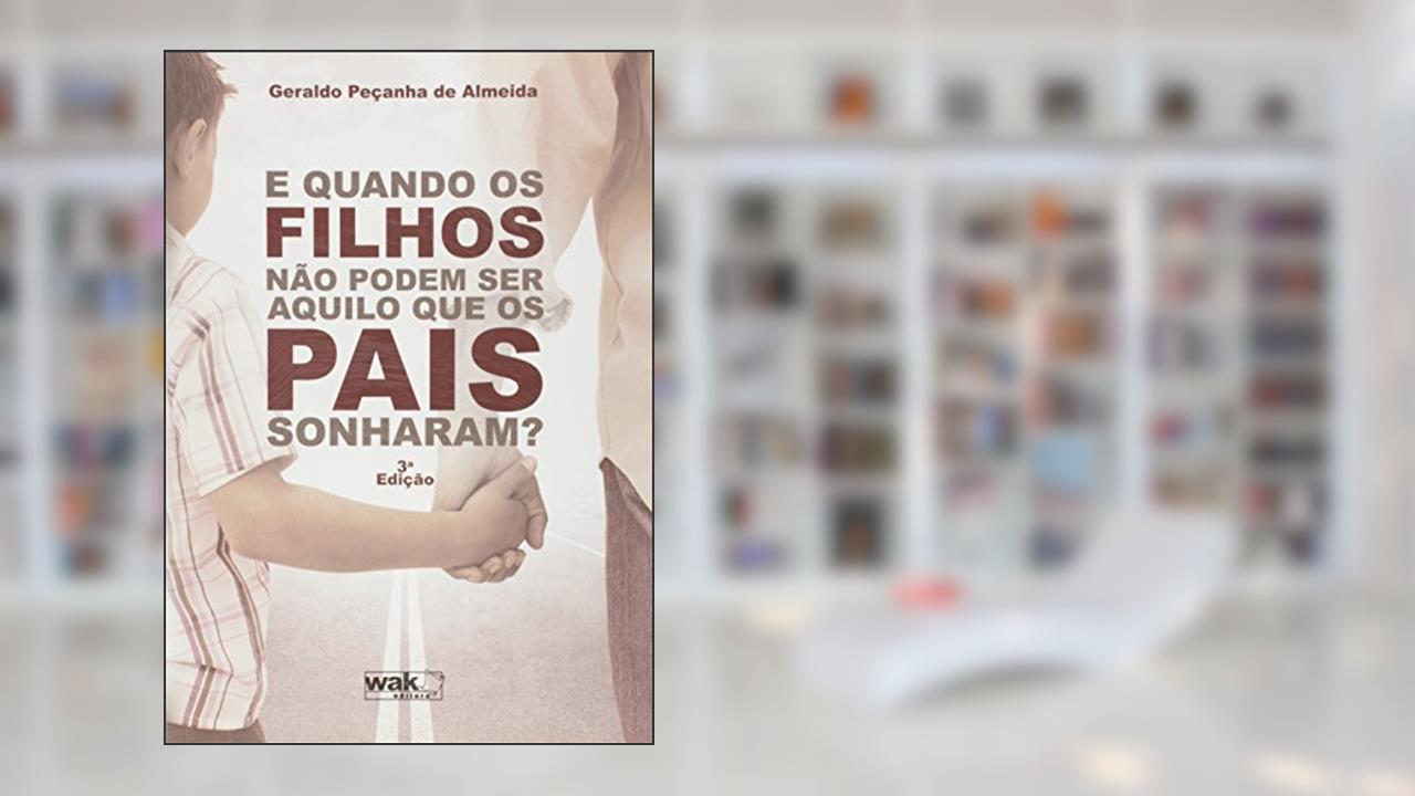 Capa de E Quando os Filhos não Podem Ser Aquilo que os Pais Sonharam?, do autor Geraldo Peçanha de Almeida