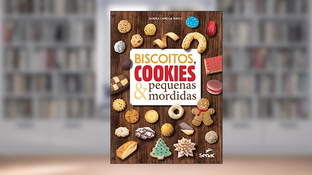 Capa de Biscoitos, cookies & pequenas mordidas, do autor Sandra Canella-Rawls