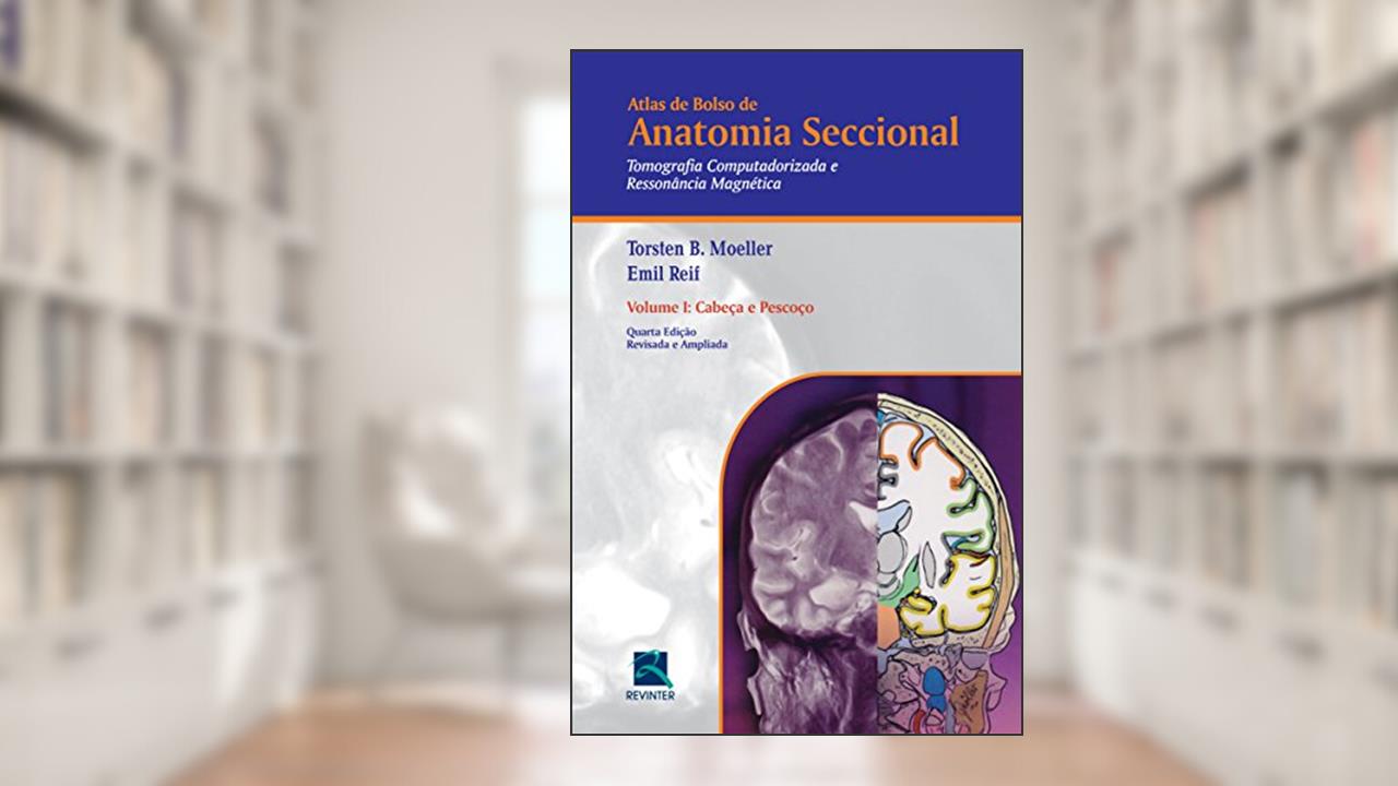 Capa de Atlas de Bolso de Anatomia Seccional - Tomografia Computadorizada e Ressonância Magnética - Volume I: Cabeça e Pescoço: Volume 1, do autor Torsten B. Moeller; Emil Reif