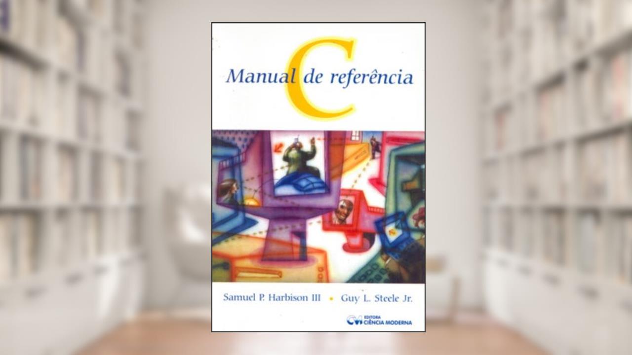 Capa de C. Manual de Referência, do autor Guy L. Steele Junior; Samuel P. Harbison