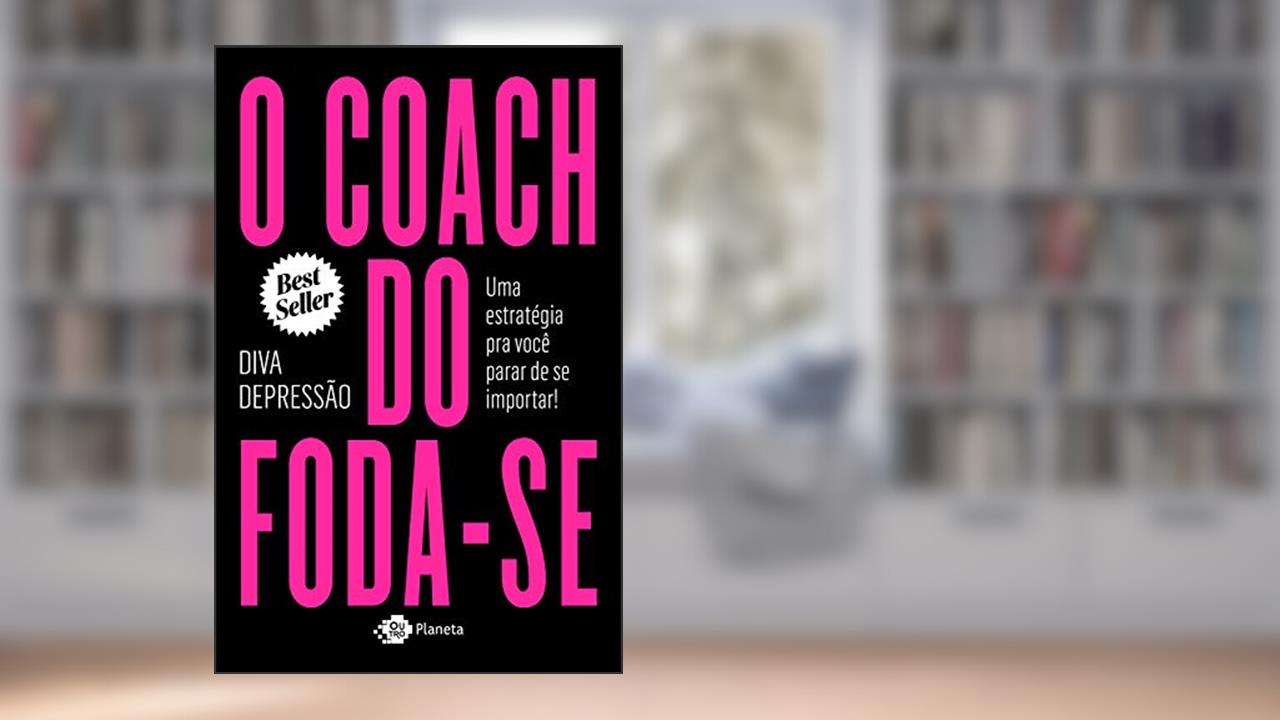 Capa de O coach do foda-se: Uma estratégia pra você parar de se importar!, do autor Diva Depressão