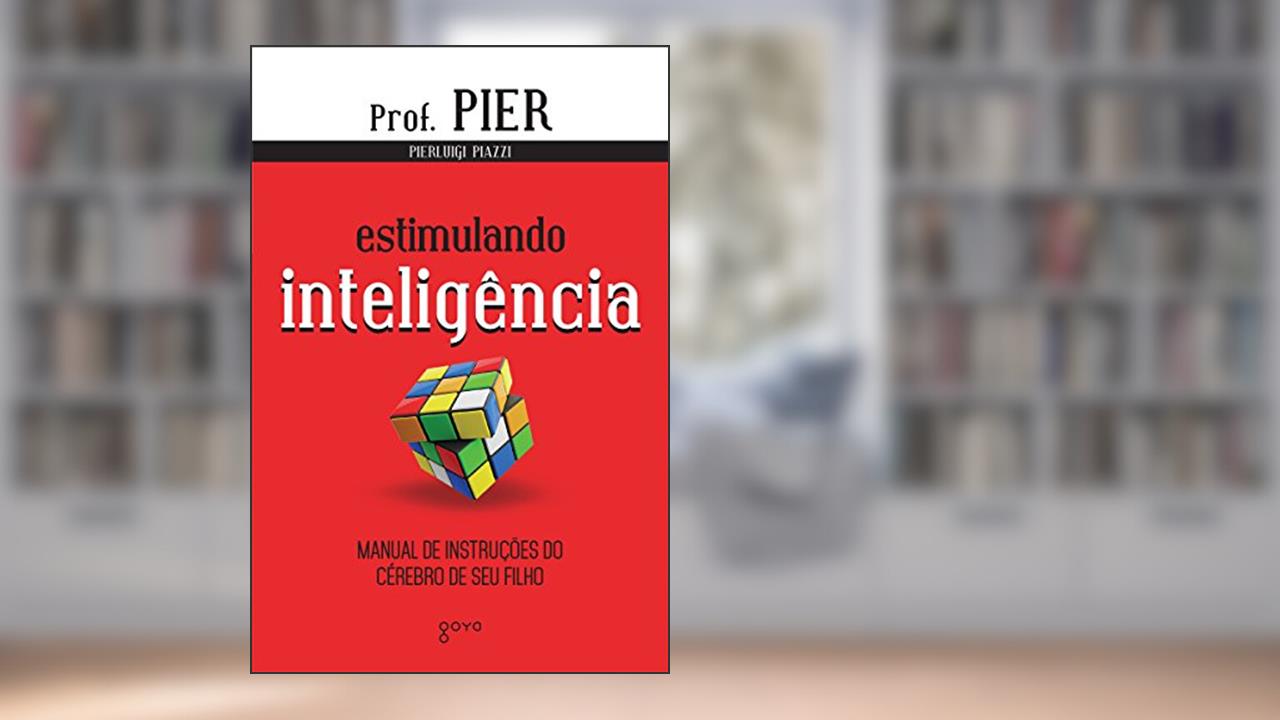 Capa de Estimulando Inteligência: Manual de Instruções do Cérebro de seu Filho, do autor Pierluigi Piazzi