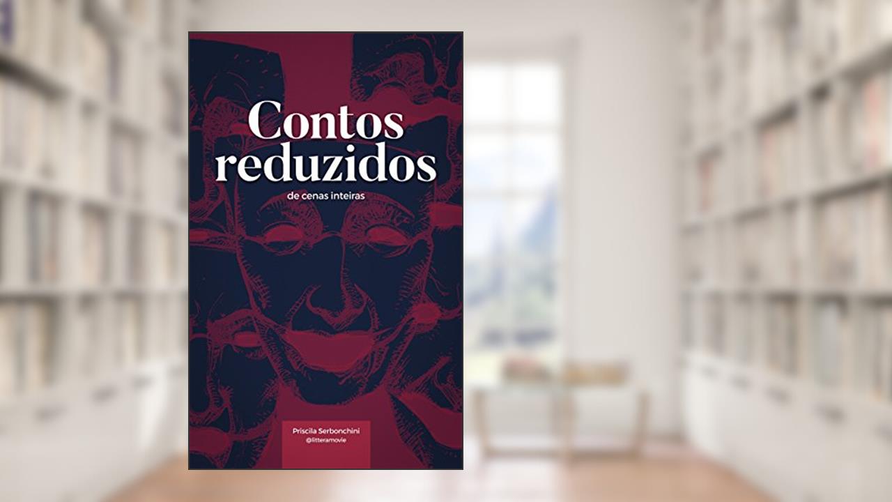 Capa de Contos reduzidos de cenas inteiras, do autor Priscila Serbonchini