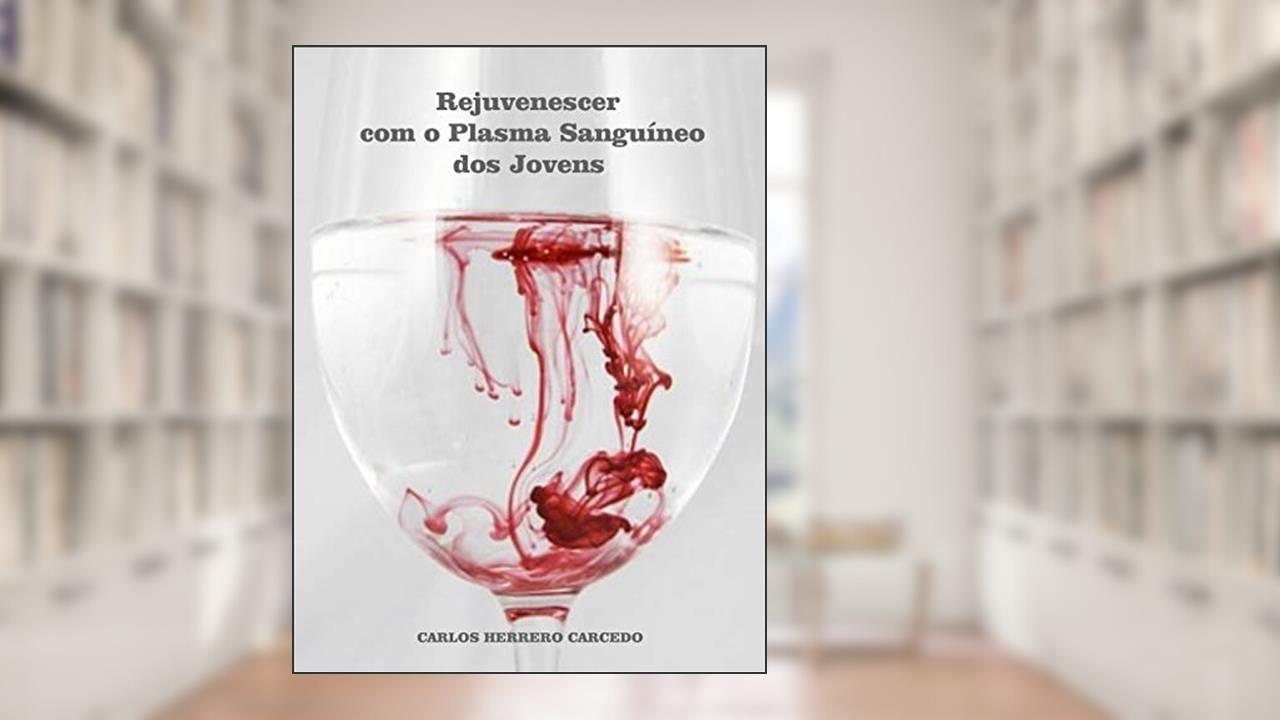 Capa de Rejuvenescer com o Plasma Sanguíneo dos Jovens, do autor CARLOS HERRERO CARCEDO