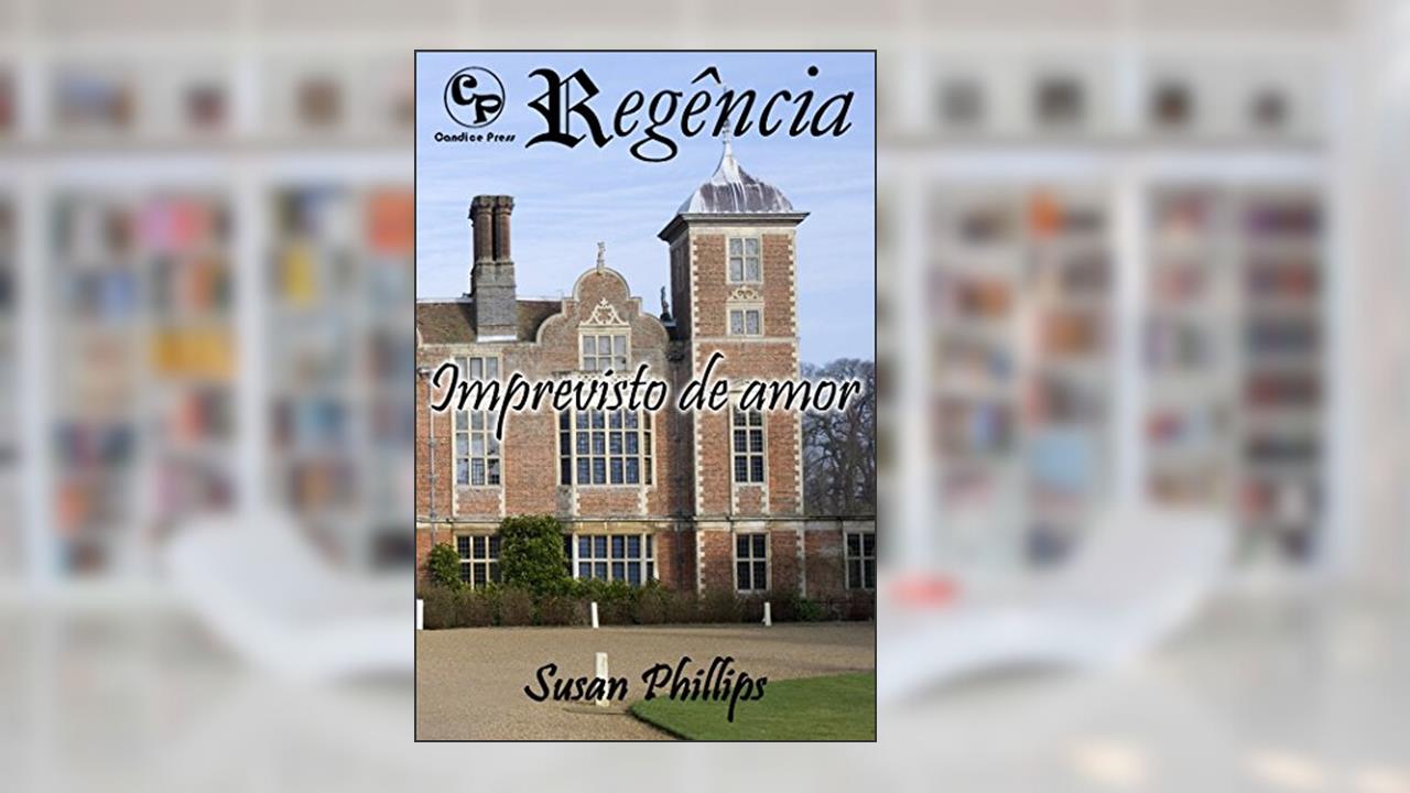 Capa de Imprevisto de amor - Regência 4, do autor Susan Phillips