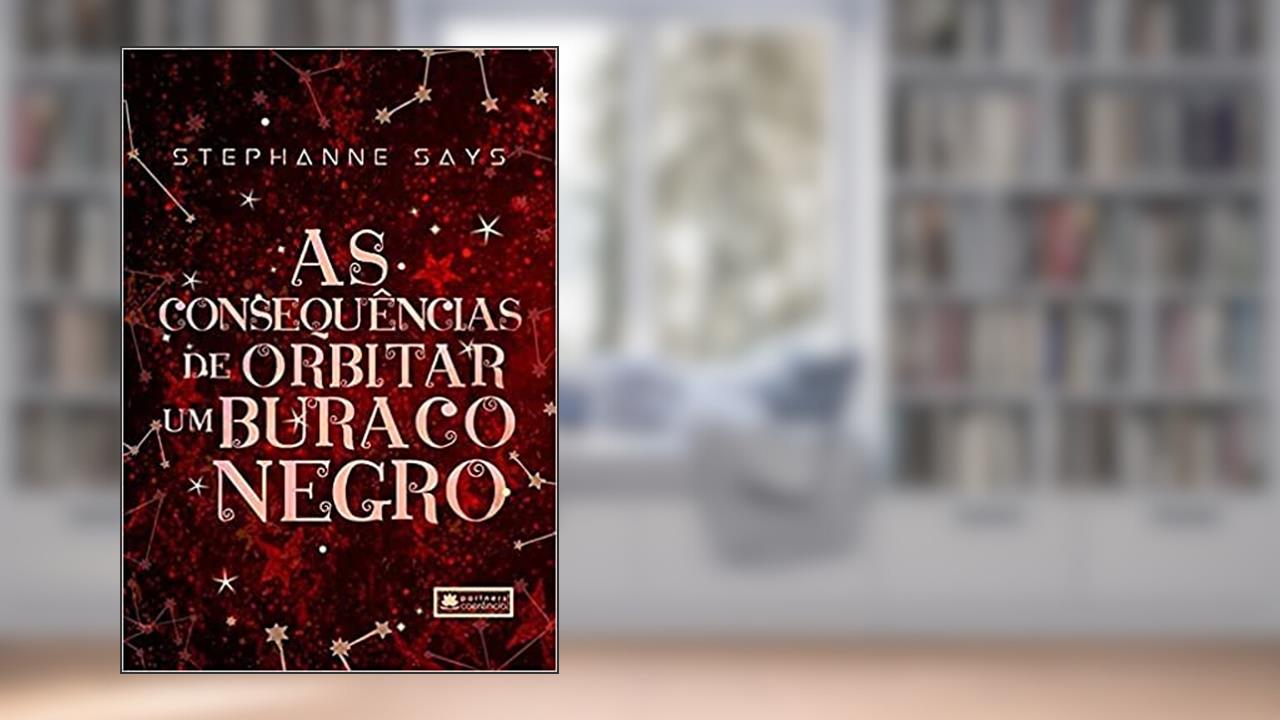 Capa de As Consequências de Orbitar Um Buraco Negro, do autor Stephanne Says