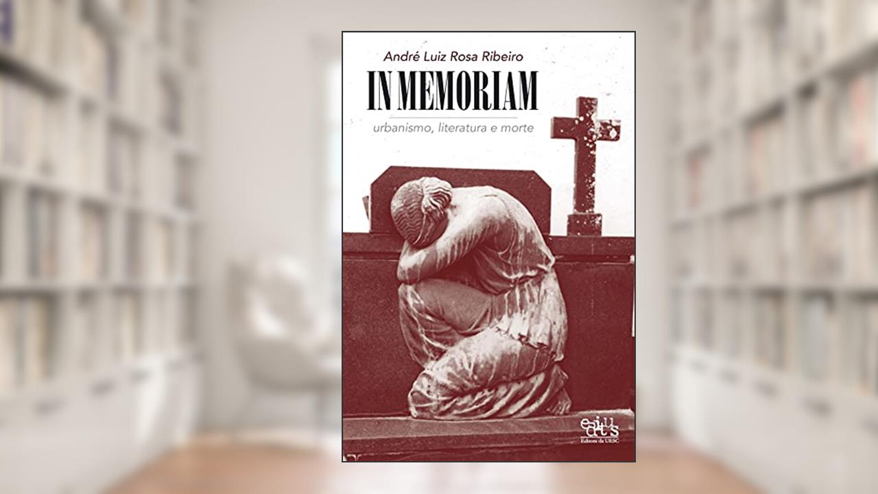 Capa de In Memoriam: Urbanismo, Literatura e Morte, do autor André Luiz Rosa Ribeiro