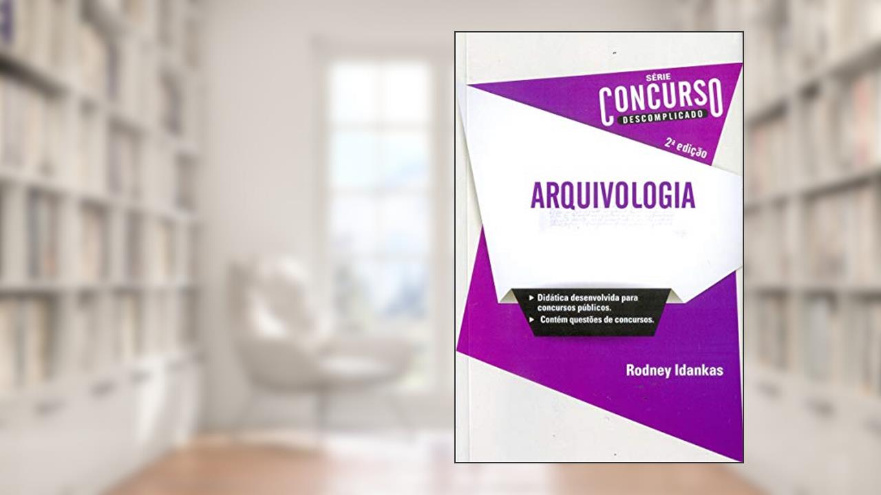 Capa de Arquivologia - Série Concurso Descomplicado, do autor Rodney José Idankas