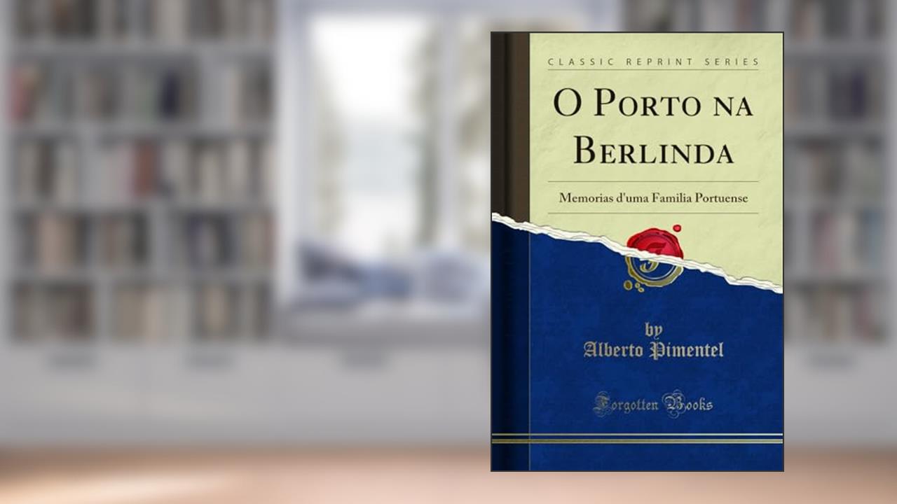 Capa de O Porto na Berlinda: Memorias d'uma Familia Portuense (Classic Reprint), do autor Alberto Pimentel