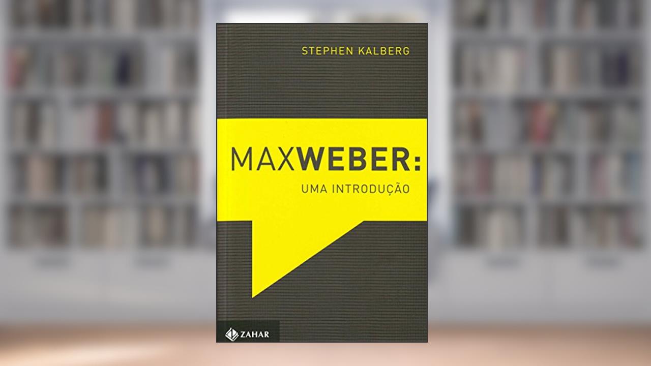 Capa de Max Weber: Uma introdução, do autor Stephen Kalberg