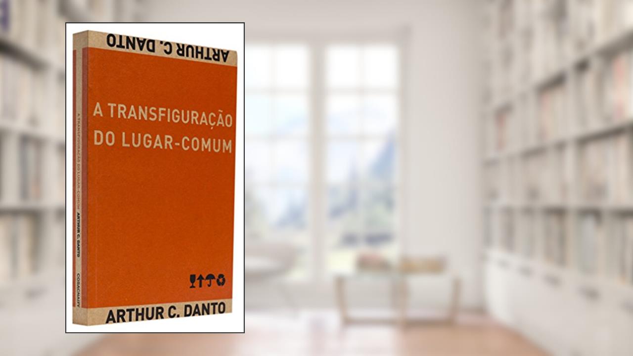Capa de A Transfiguraçao Do Lugar-Comum, do autor Arthur C. Danto