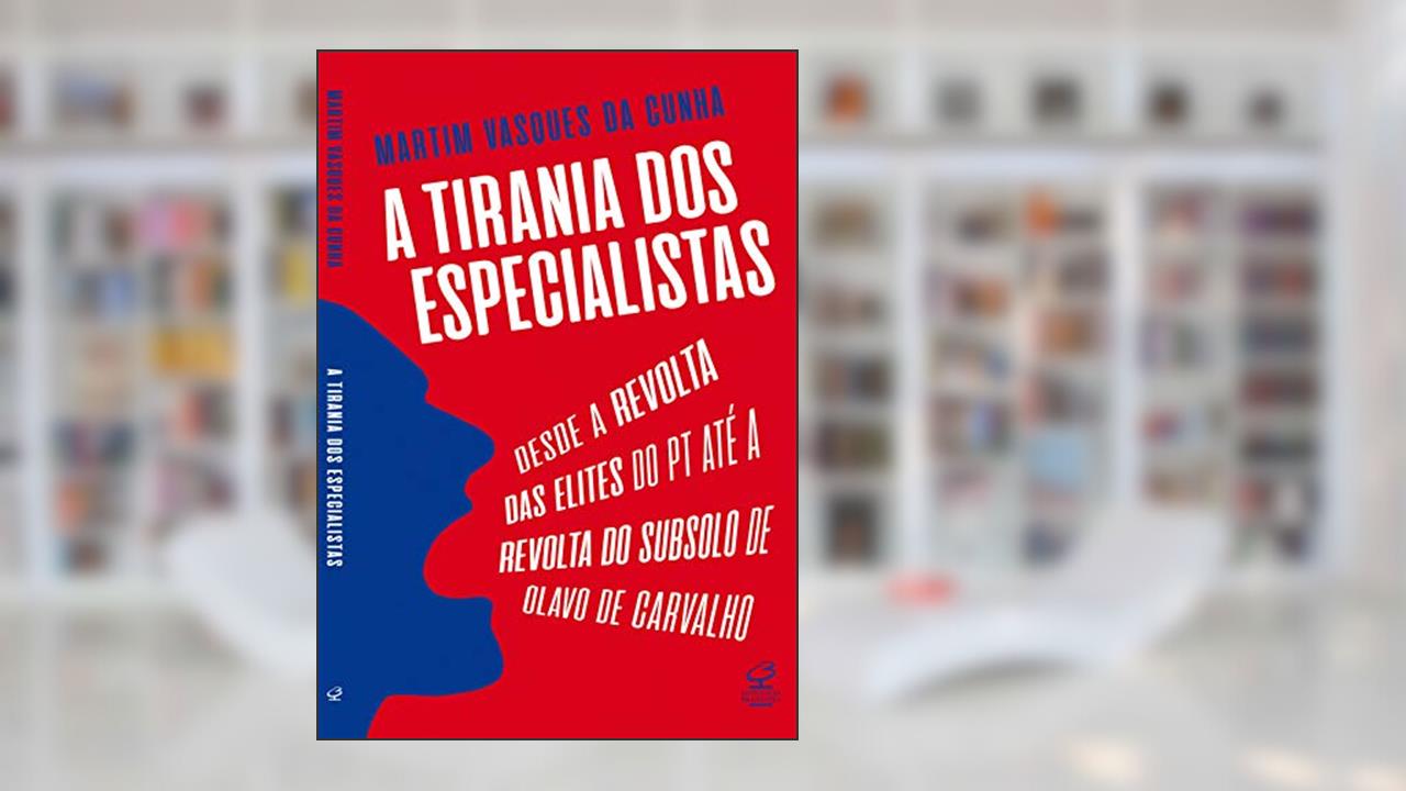 Capa de A tirania dos especialistas: Desde a revolta das elites do PT até a revolta do subsolo de Olavo de Carvalho, do autor Martim Vasques da Cunha