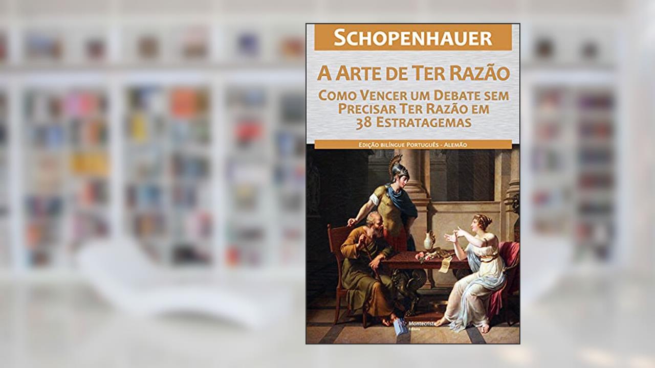 Capa de A Arte de ter Razão - 38 Estratagemas para Vencer um Debate Sem Precisar Ter Razão, do autor Arthur Schopenhauer