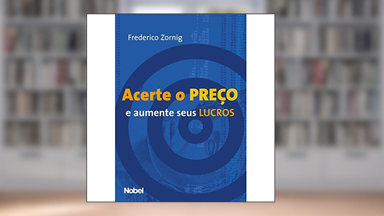 Capa de Acerte o preço e aumente seus lucros, do autor Zornig Zornig Frederico; Frederico Max Junqueira Zornig