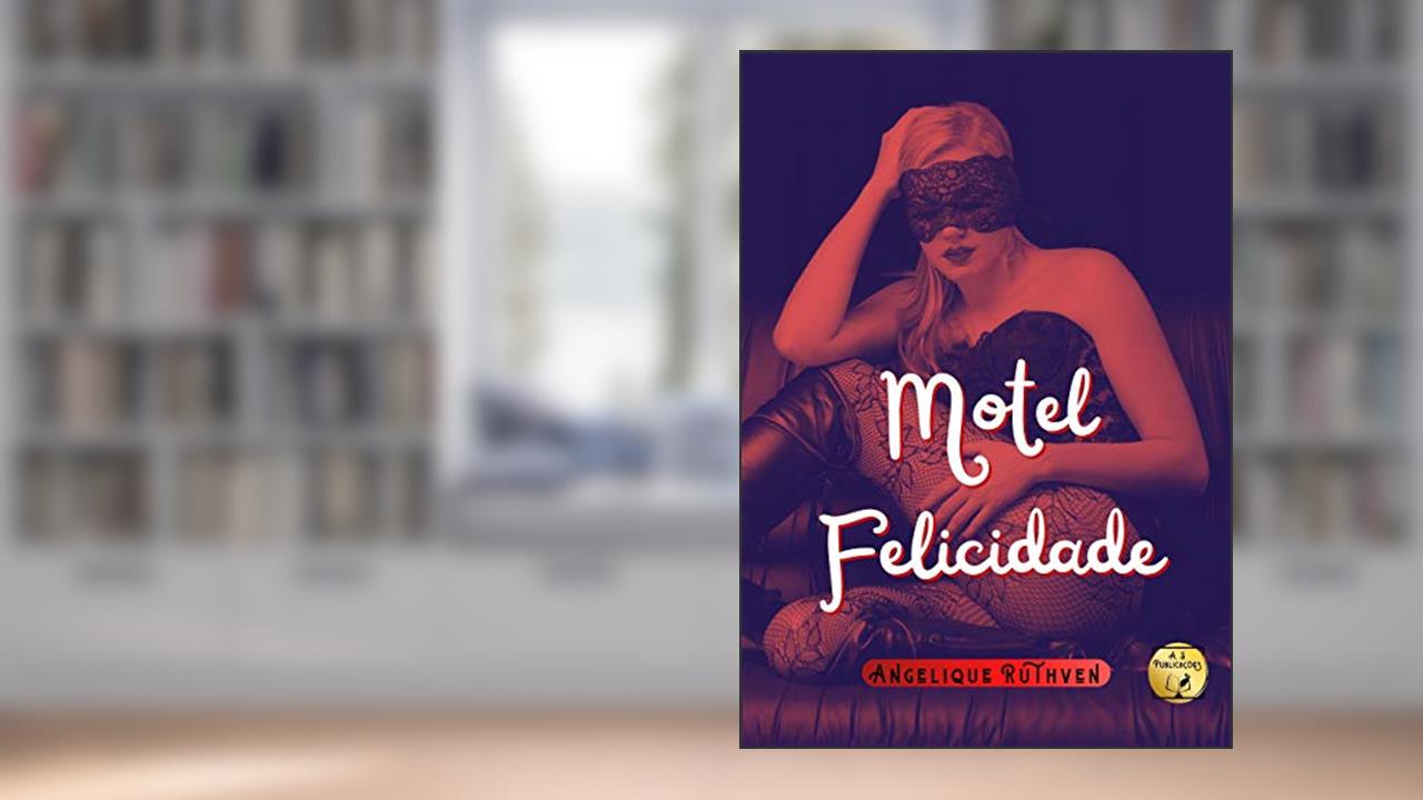 Capa de Motel Felicidade · Conto erótico (Vontades eróticas), do autor Angelique Ruthven