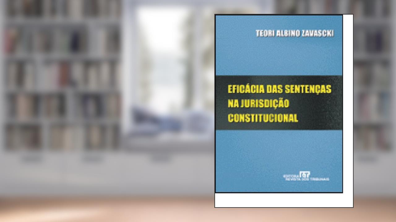 Capa de Eficácia Das Sentencas Na Jurisdição Constitucional, do autor Teori Albino Zavascki
