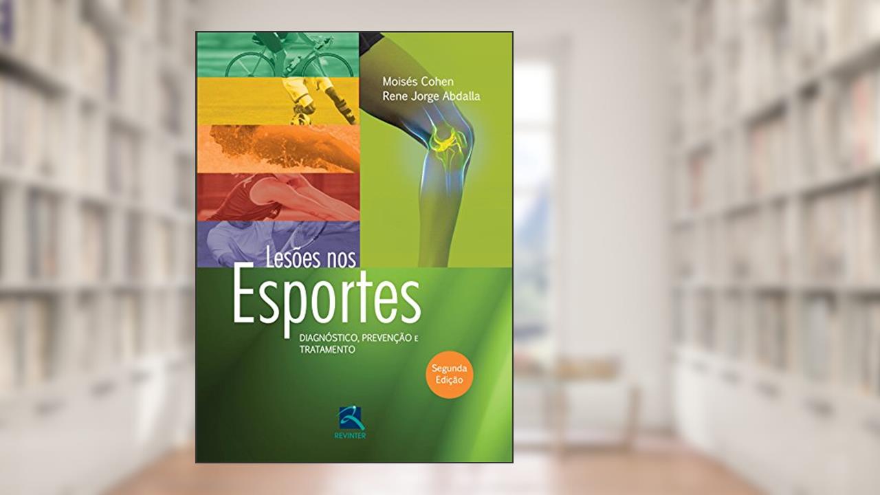 Capa de Lesões nos Esportes: Diagnóstico, Prevenção e Tratamento, do autor Moisés Cohen; Rene Jorge Abdalla